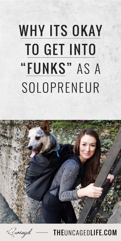 why its okay to get into "funks" as a solopreneur