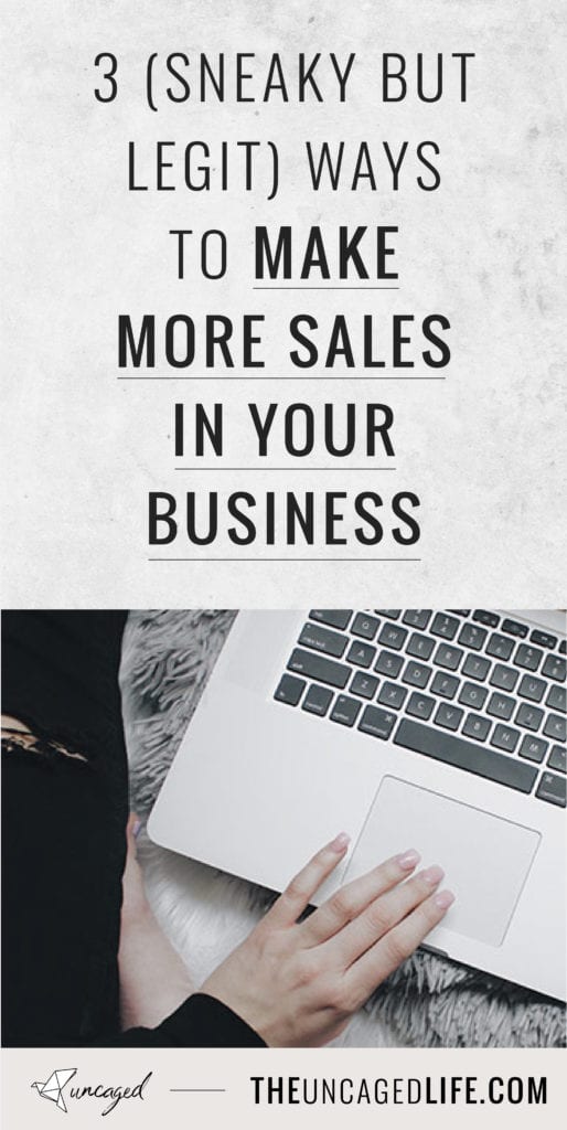 3 (sneaky but legit!) way to make more sales in your business