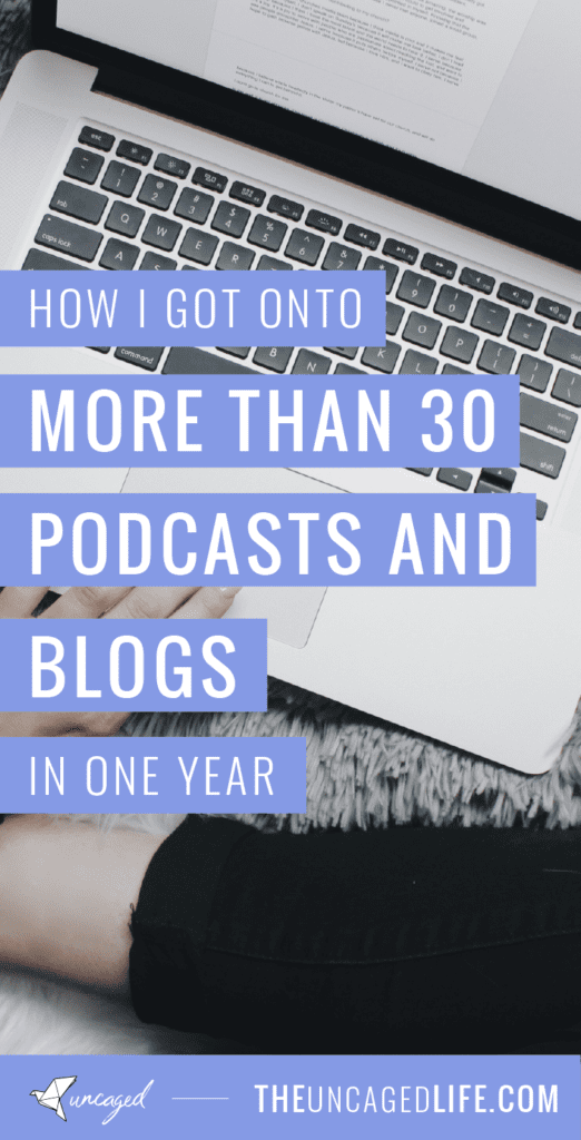 How i got onto more than 30 podcasts and blogs in one year - the uncaged life