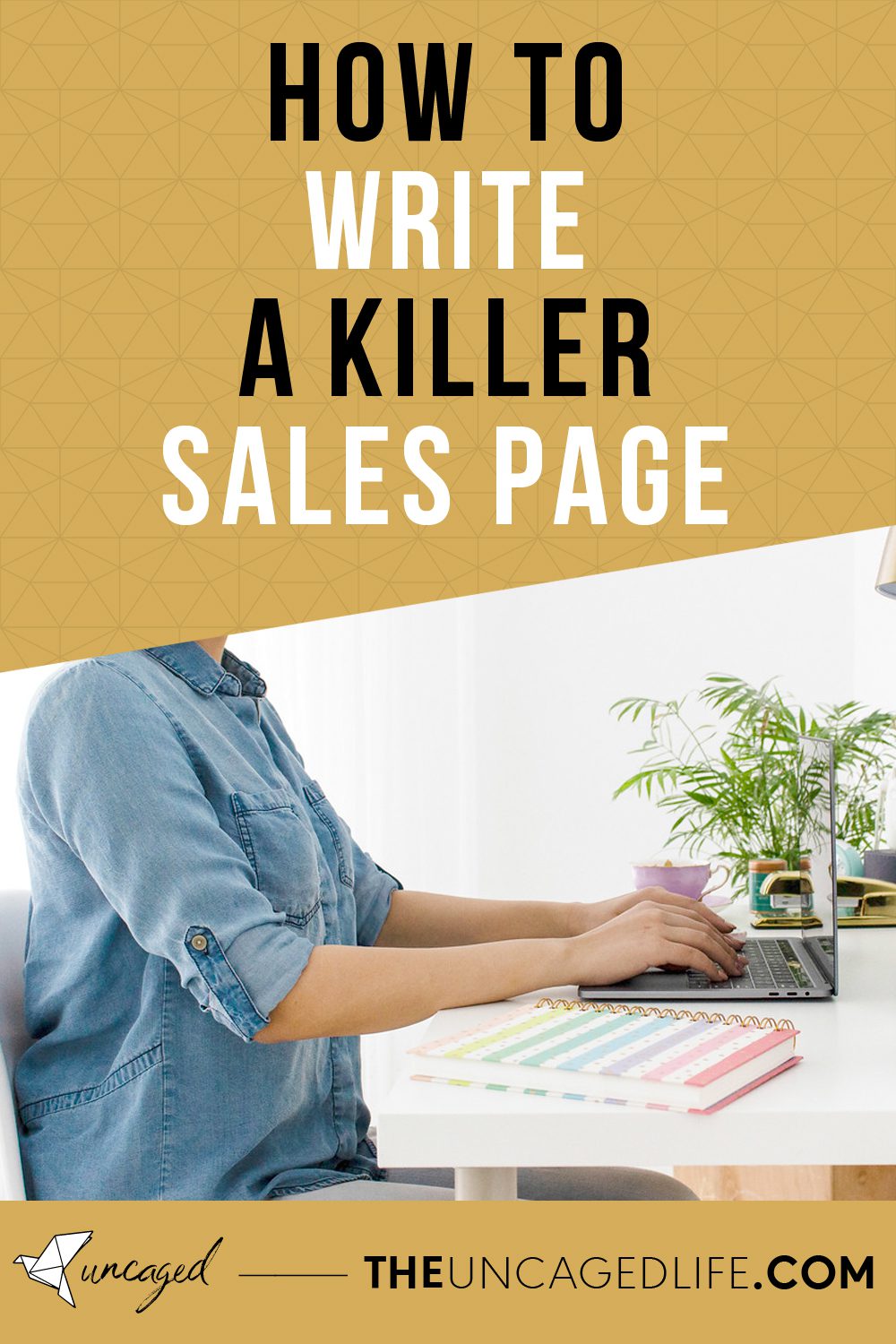 How to write a killer sales page - The Uncaged Life